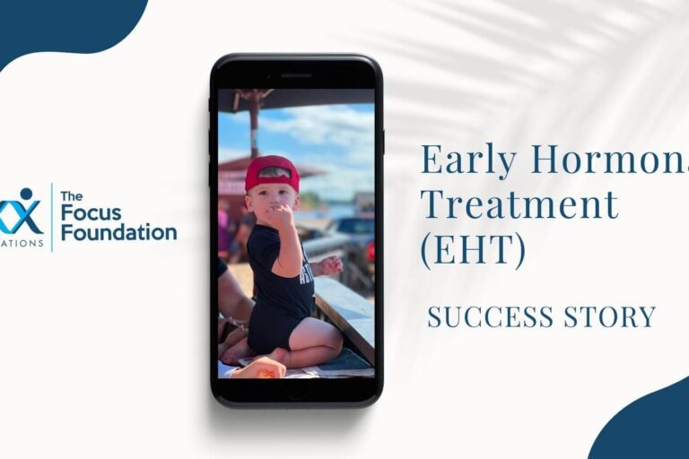 Focus Foundation - Early hormonal treatment EHT parent success story